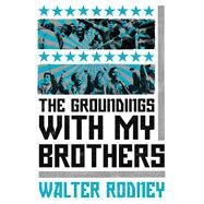 The Groundings With My Brothers by RODNEY, WALTER, 9781788731157