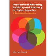Intersectional Mentoring, Solidarity and Advocacy in Higher Education by Talia R. Esnard, 9781836621157