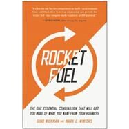 Rocket Fuel The One Essential Combination That Will Get You More of What You Want from Your Business by Wickman, Gino; Winters, Mark C., 9781941631157
