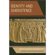 Identity and Subsistence Gender Strategies for Archaeology by Nelson, Sarah Milledge; Alberti, Benjamin; Bolger, Diane; Brumbach, Hetty Jo; Clark, Bonnie J.; Crabtree, Pam; Hollimon, Sandra E.; Jarvenpa, Robert; Peterson, Jane D.; Voss, Barbara L.; Wilkie, Laurie A., 9780759111158