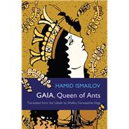 Gaia, Queen of Ants by Ismailov, Hamid; Fairweather-vega, Shelley, 9780815611158
