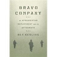 Bravo Company An Afghanistan Deployment and Its Aftermath by Kesling, Ben, 9781419751158