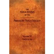 THE PUBLICATIONS OF THE AMERICAN TRACT SOCIETY by Society, American Tract, 9781599251158