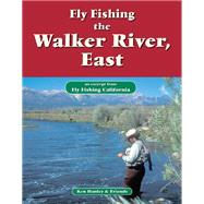 Fly Fishing Walker River, East by Ken Hanley, 9781618811158