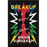 Breakup A Marriage in Wartime by Sundaram, Anjan, 9781646221158