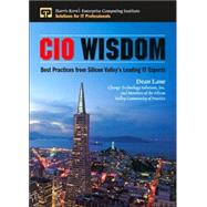 CIO Wisdom Best Practices from Silicon Valley by Lane, Dean; With Members of the CIO Community of Practice; and Change Technology Solutions, Inc., 9780131411159