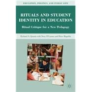 Rituals and Student Identity in Education Ritual Critique for a New Pedagogy by Quantz, Richard A.; O'Connor, Terry; Magolda, Peter, 9780230101159