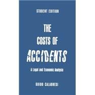 The Cost of Accidents; A Legal and Economic Analysis by Guido Calabresi, 9780300011159