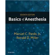 BASICS OF ANESTHESIA by Pardo, Manuel C., Jr., M.D.; Miller, Ronald D., M.D., 9780323401159