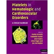 Platelets in Hematologic and Cardiovascular Disorders: A Clinical Handbook by Edited by Paolo Gresele , Valentin Fuster , Jose A. Lopez , Clive P. Page , Jos Vermylen, 9780521881159
