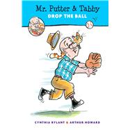 Mr. Putter & Tabby Drop the Ball by Rylant, Cynthia; Howard, Arthur, 9780544341159