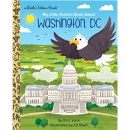 My Little Golden Book about Washington, DC by Volin, Rich; Myer, Ed, 9780593301159