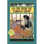 So Far from the Bamboo Grove by Watkins, Yoko Kawashima, 9780688131159