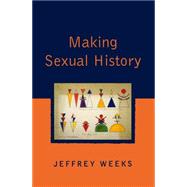 Making Sexual History by Weeks, Jeffrey, 9780745621159