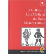 The Body in Late Medieval and Early Modern Culture by Grantley,Darryll, 9780754601159
