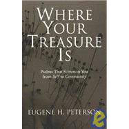 Where Your Treasure Is by Peterson, Eugene H., 9780802801159