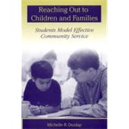 Reaching Out to Children and Families Students Model Effective Community Service by Dunlap, Michelle R., 9780847691159