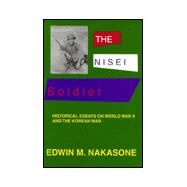The Nisei Soldier: Historical...,Nakasone, Edwin M.,9780966011159