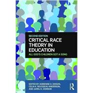 Critical Race Theory in Education: All God's Children Got a Song by Dixson; Adrienne D., 9781138891159
