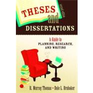 Theses and Dissertations : A Guide to Planning, Research, and Writing by R. Murray Thomas, 9781412951159