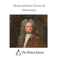 Memoirs of Sir Isaac Newton's Life by Stukeley, William, 9781523211159
