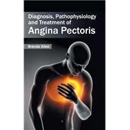 Diagnosis, Pathophysiology and Treatment of Angina Pectoris by Allen, Brenda, 9781632421159