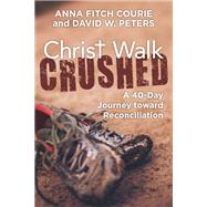Christ Walk Crushed by Courie, Anna Fitch; Peters, David W., 9781640651159