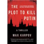 The Plot to Kill Putin by Karpov, Max, 9781950691159