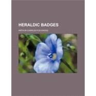 Heraldic Badges by Fox-Davies, Arthur Charles, 9780217221160