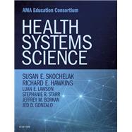 Health Systems Science by Skochelak, Susan E., M.D.; Hawkins, Richard E., M.D., 9780323461160
