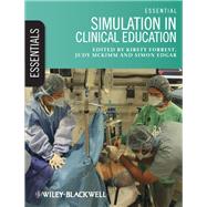 Essential Simulation in Clinical Education by Forrest, Kirsty; McKimm, Judy; Edgar, Simon, 9780470671160