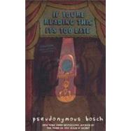 If You're Reading This, It's Too Late by Bosch, Pseudonymous; Ford, Gilbert, 9780606151160