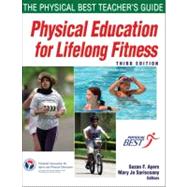 Physical Education for Lifelong Fitness: The Physical Best Teacher's Guide by National Association for Sport and Physical Education; Ayers, Suzan F.; Sariscsany, Mary Jo, 9780736081160