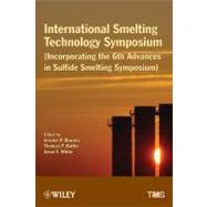 International Smelting Technology Symposium : Incorporating the 6th Advances in Sulfide Smelting Symposium by Downey, Jerome; Battle, Thomas P.; White, Jesse F., 9781118291160
