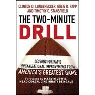The Two Minute Drill Lessons for Rapid Organizational Improvement from America's Greatest Game by Longenecker, Clinton O.; Papp, Greg R.; Stansfield, Timothy C., 9781118431160