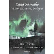 Kaija Saariaho: Visions, Narratives, Dialogues by Rofe; Michael, 9781409421160