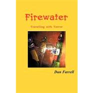 Firewater: Travelling With Terror by Farrell, Dan, 9781426941160