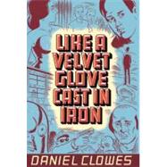 Like A Velvet Glove Cast Iron PA by Clowes,Daniel, 9781560971160
