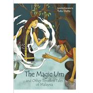 The Magic Urn and Other Timeless Tales of Malaysia by Dutta, Tutu, 9789814771160