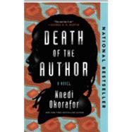Death of the Author: A Stunning Africanfuturist Exploration of the Power of Humanity�s Greatest Creation: STORYTELLING by Nnedi Okorafor, 9780063391161