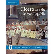 Cicero and the Roman Republic by John Murrell, 9780521691161