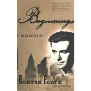 Beginnings A Memoir by Foote, Horton, 9780743211161