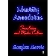 Identity Anecdotes : Translation and Media Culture by Meaghan Morris, 9780761961161