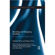 Branding and Designing Disability: Reconceptualising Disability Studies by DePoy; Elizabeth, 9781138601161