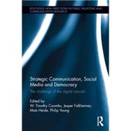 Strategic Communication, Social Media and Democracy: The Challenge of the Digital Naturals by Coombs; W. Timothy, 9781138841161