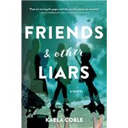 Friends & Other Liars by Coble, Kaela, 9781492651161