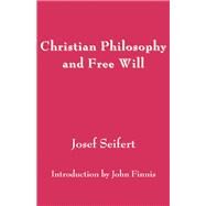 Christian Philosophy and Free Will by Seifert, Josef; Finnis, John, 9781587311161