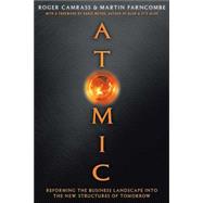 Atomic Reforming the Business Landscape into the New Structures of Tomorrow by Camrass, Roger; Farncombe, Martin, 9781841121161