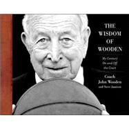 The Wisdom of Wooden:  My Century On and Off the Court by Wooden, John; Jamison, Steve, 9780071751162