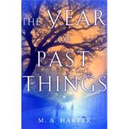 The Year Of Past Things by Harper, M. A., 9780151011162